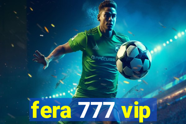 fera 777 vip